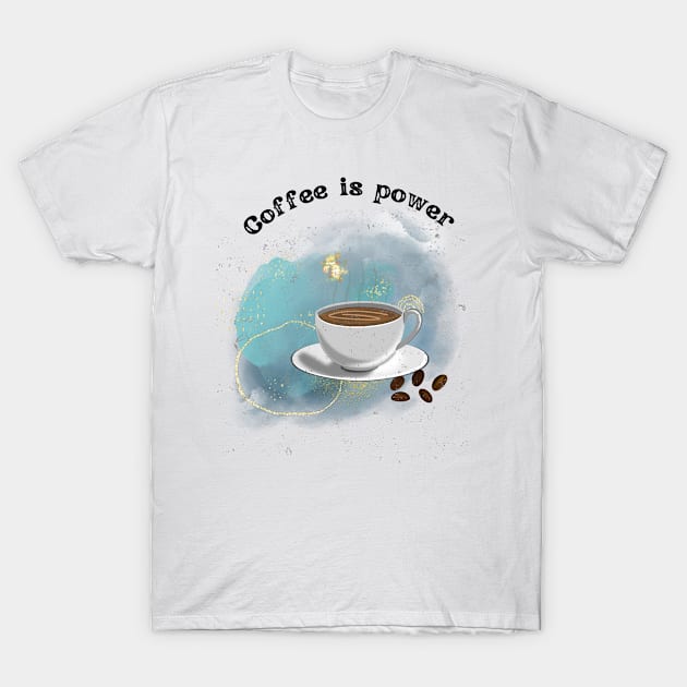 Coffee Give Me Power T-Shirt by Prilidiarts